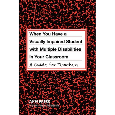 When You Have a Visually Impaired Student with Multiple Disabilities in Your Classroom: A Guide for Teachers - Paperback