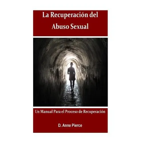 La Recuperacion Del Abuso Sexual: Un Manual para el Proceso de Recuperacion - Paperback