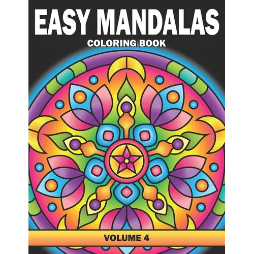 Easy Mandalas Coloring Book: Volume 4, Large Print Simple Mandala Coloring Book for Adults, Kids, Seniors and Beginners - Paperback