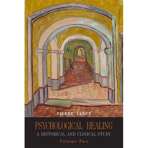 Psychological Healing: A Historical and Clinical Study-Volume Two - Paperback
