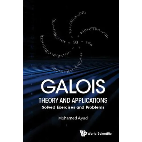 Galois Theory and Applications: Solved Exercises and Problems - Hardcover