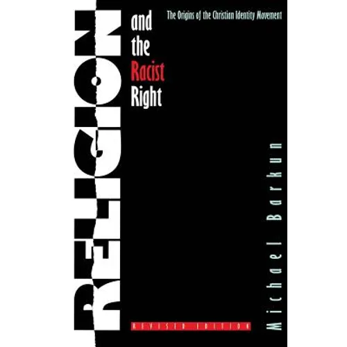Religion and the Racist Right: The Origins of the Christian Identity Movement - Paperback