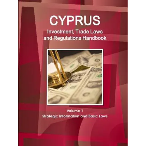 Cyprus Investment, Trade Laws and Regulations Handbook Volume 1 Strategic Information and Basic Laws - Paperback