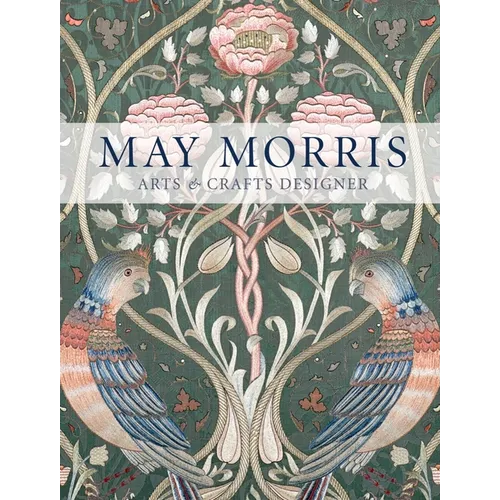 May Morris: Arts & Crafts Designer - Paperback