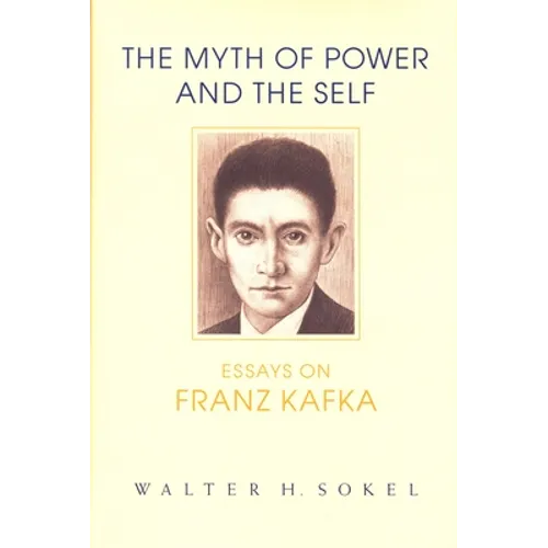 The Myth of Power and the Self: Essays on Franz Kafka - Hardcover