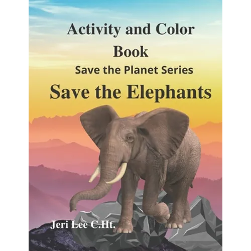 Save the Elephant Activity and Color: Save the planet series - Paperback