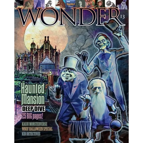 WONDER Magazine - 13 - Haunted Mansion Deep Dive: the children's magazine for grown-ups - Paperback