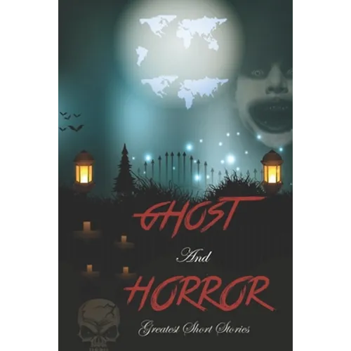 Ghost and Horror Greatest Short Stories: True Horror Stories Book - Paperback