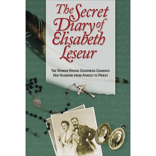 The Secret Diary of Elisabeth Leseur: The Woman Whose Goodness Changed Her Husband from Atheist to Priest - Paperback