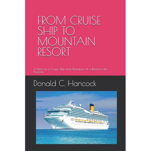From Cruise Ship to Mountain Resort: A Host on a Cruise Ship finds Romance At a Resort in the Poconos - Paperback