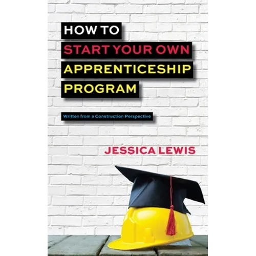 How to Start Your Own Apprenticeship Program - Paperback