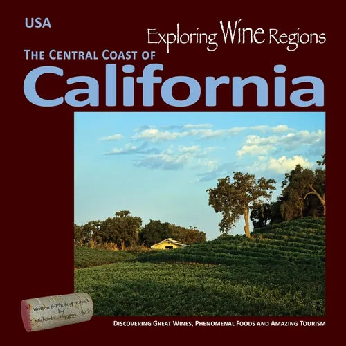 Exploring Wine Regions - California Central Coast: Discovering Great Wines, Phenomenal Foods and Amazing Tourism - Paperback