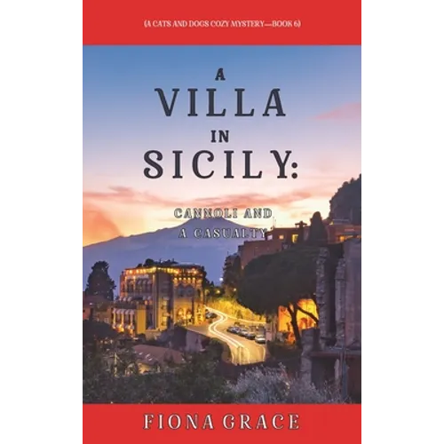A Villa in Sicily: Cannoli and a Casualty (A Cats and Dogs Cozy Mystery-Book 6) - Hardcover