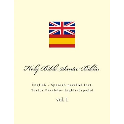 Holy Bible. Santa Biblia: English - Spanish Parallel Text. Textos Paralelos Inglés-Español - Paperback