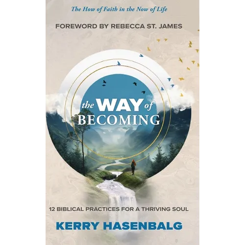 The Way of Becoming: 12 Practices For A Thriving Soul - Hardcover