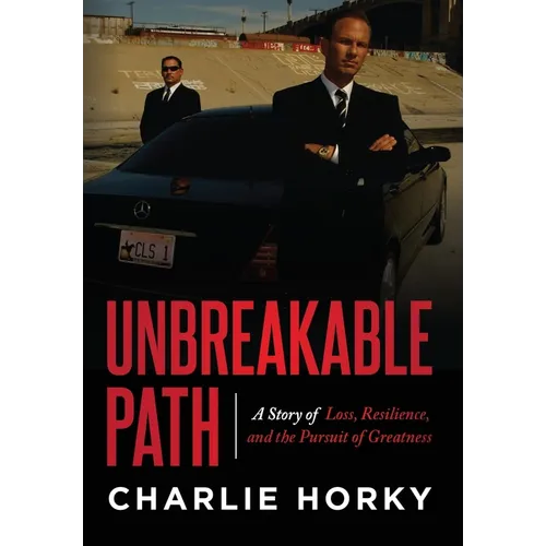 Unbreakable Path: A Story of Loss, Resilience, and the Pursuit of Greatness - Hardcover