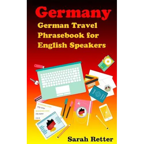 Germany: German Travel Phrasebook For English Speakers: The most needed phrases to get around when traveling in Germany - Paperback