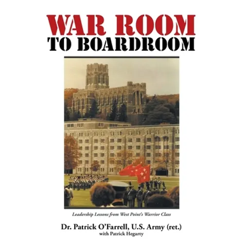 WAR ROOM to BOARDROOM: Leadership Lessons from West Point's Warrior Class - Paperback