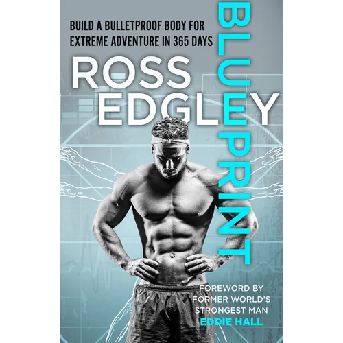 Blueprint: Build a Bulletproof Body for Extreme Adventure in 365 Days - Paperback