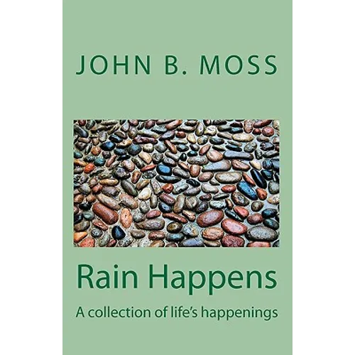 Rain Happens: A collection of life's happenings - Paperback