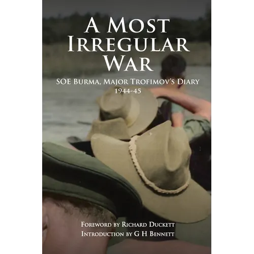 A Most Irregular War: SOE Burma, Major Trofimov's Diary 1944-45 - Paperback
