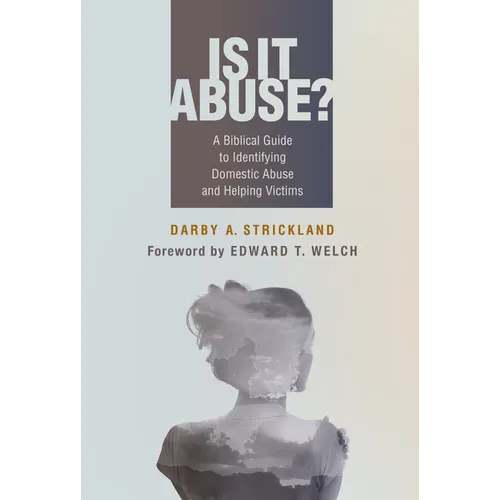 Is It Abuse?: A Biblical Guide to Identifying Domestic Abuse and Helping Victims - Paperback