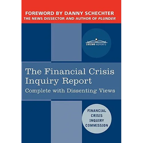 The Financial Crisis Inquiry Report: The Final Report of the National Commission on the Causes of the Financial and Economic Crisis in the United Stat - Hardcover