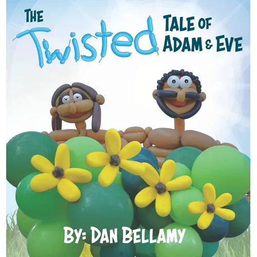 The Twisted Tale of Adam and Eve - Hardcover