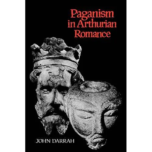Paganism in Arthurian Romance - Paperback