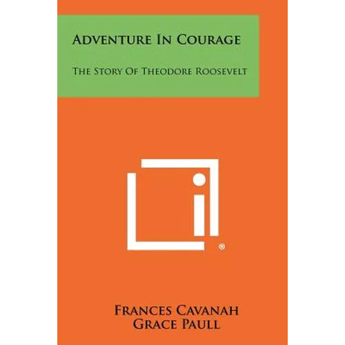Adventure in Courage: The Story of Theodore Roosevelt - Paperback