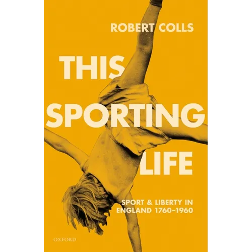 This Sporting Life: Sport and Liberty in England, 1760-1960 - Hardcover
