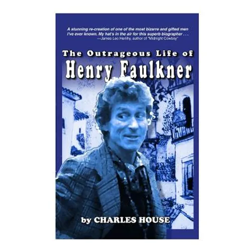 The Outrageous Life of Henry Faulkner - Paperback