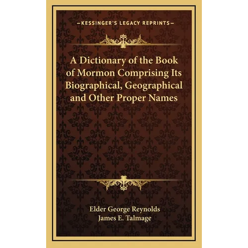 A Dictionary of the Book of Mormon Comprising Its Biographical, Geographical and Other Proper Names - Hardcover