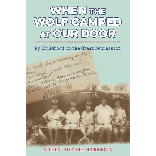 When the Wolf Camped at Our Door: My Childhood in the Great Depression - Hardcover