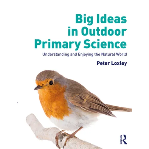 Big Ideas in Outdoor Primary Science: Understanding and Enjoying the Natural World - Paperback