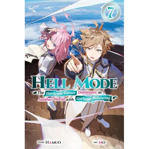 Hell Mode, Vol. 7: The Hardcore Gamer Dominates in Another World with Garbage Balancing - Paperback
