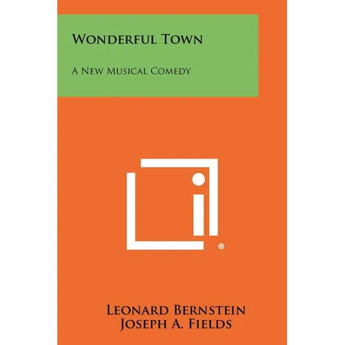 Wonderful Town: A New Musical Comedy - Paperback