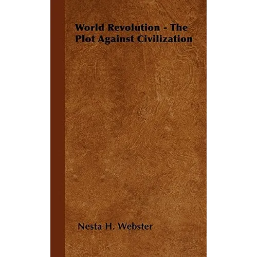World Revolution - The Plot Against Civilization - Hardcover