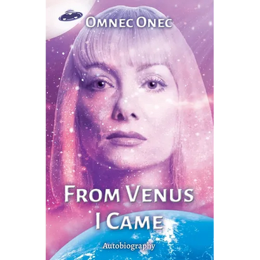 From Venus I Came: Autobiography of an Extraterrestrial - Paperback