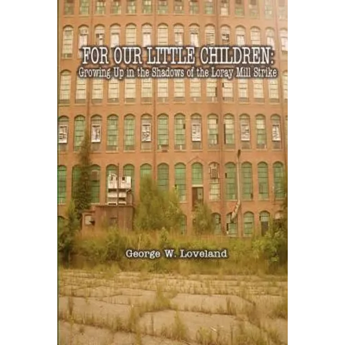 For Our Little Children: Growing Up in the Shadows of the Loray Mill Strike - Paperback