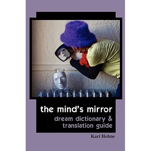 The Mind's Mirror: Dream Dictionary and Translation Guide - Paperback