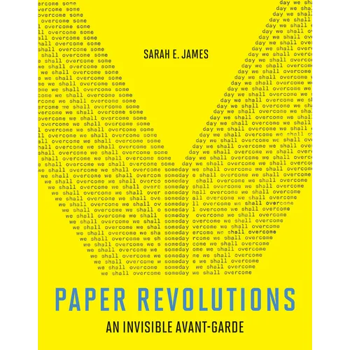 Paper Revolutions: An Invisible Avant-Garde - Hardcover