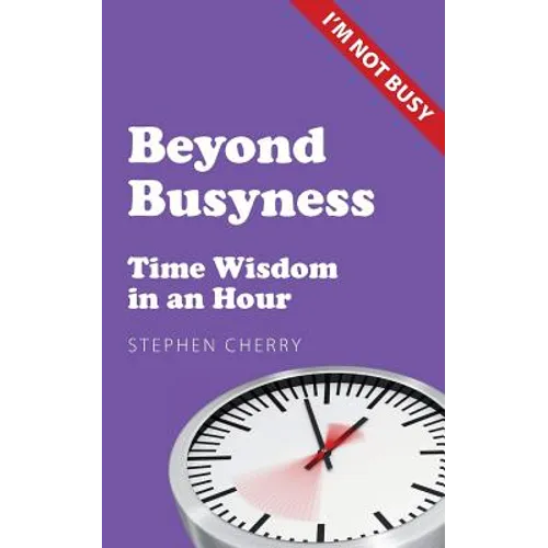 Beyond Busyness: Time Wisdom in an Hour - Paperback
