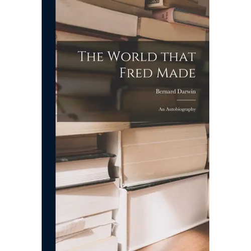 The World That Fred Made; an Autobiography - Paperback