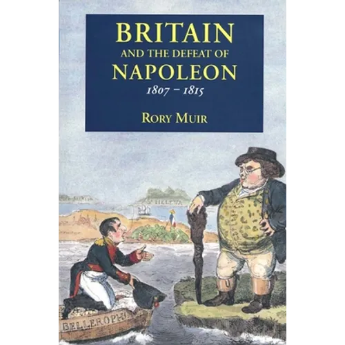 Britain and the Defeat of Napoleon, 1807-1815 - Paperback