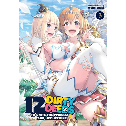 12 Dirty Deeds to Unite the Princess and Her Heroine Vol. 3 - Paperback
