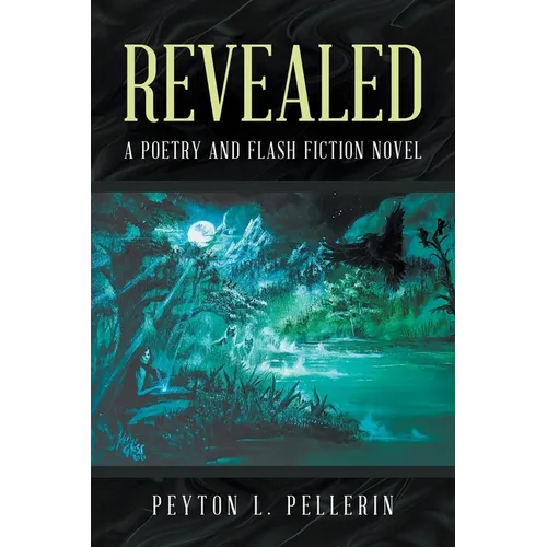 Revealed: A Poetry and Flash Fiction Novel - Paperback
