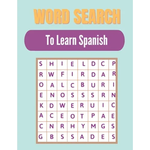 Word search to Learn Spanish: A Word Search Learn Spanish Puzzles Book for Everyone with a Huge Supply Giant Word Search Brain Workbook Games, Puzzl - Paperback