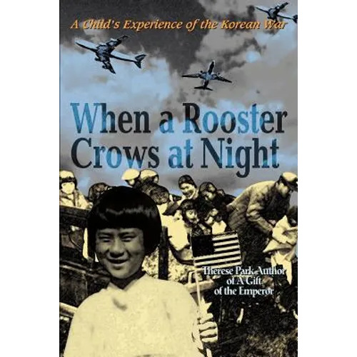 When a Rooster Crows at Night: A Child's Experience of the Korean War - Paperback
