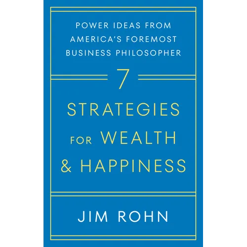 7 Strategies for Wealth & Happiness: Power Ideas from America's Foremost Business Philosopher - Hardcover